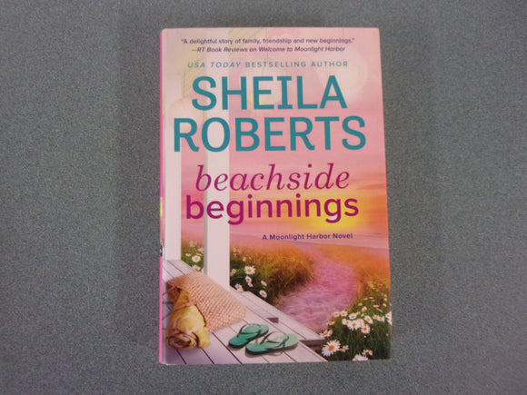 Beachside Beginnings: A Moonlight Harbor Novel, Book 4 by Sheila Roberts (Ex-Library HC/DJ)