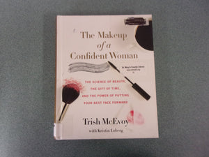 The Makeup of a Confident Woman: The Science of Beauty, the Gift of Time, and the Power of Putting Your Best Face Forward by Trish McEvoy (Ex-Library HC)
