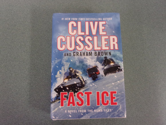 Fast Ice: The NUMA Files, Book 16 by Clive Cussler & Graham Brown (HC/DJ)