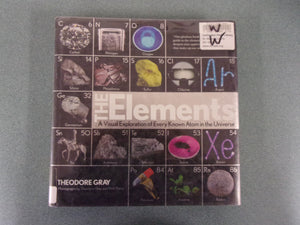 The Elements: A Visual Exploration of Every Known Atom in the Universe by Theodore Gray (HC/DJ) ***This Copy Not Ex-Library As Pictured.***