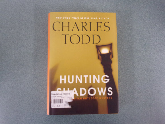 Hunting Shadows: An Inspector Ian Rutledge Mystery, Book 16 by Charles Todd (HC/DJ)