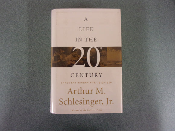 A Life in the 20th Century: Innocent Beginnings, 1917-1950 by Arthur Meier Schlesinger (HC/DJ)