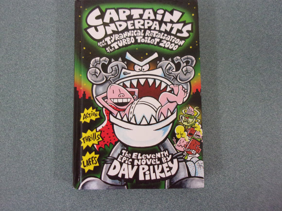 Captain Underpants and the Tyrannical Retaliation of the Turbo Toilet 2000: Captain Underpants, No. 11 by Dav Pilkey (HC) Like New!
