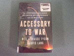 Accessory to War: The Unspoken Alliance Between Astrophysics and the Military by Neil deGrasse Tyson (HC/DJ)