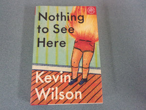 Nothing To See Here by Kevin Wilson (Trade Paperback)