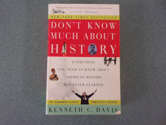 Don't Know Much About History: Everything You Need to Know About American History but Never Learned by Kenneth C. Davis (Paperback)