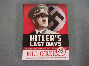 Hitler's Last Days: The Death of the Nazi Regime and the World's Most Notorious Dictator by Bill O'Reilly (HC/DJ)