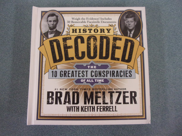 History Decoded : The Ten Greatest Conspiracies of All Time by Brad Meltzer (HC)