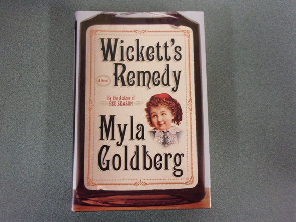 Wickett's Remedy: A Novel by Myla Goldberg (HC/DJ)