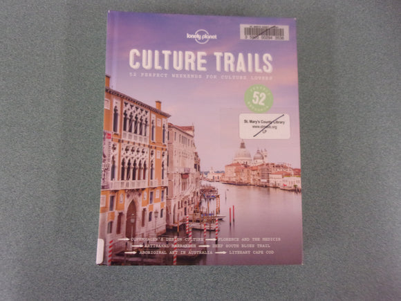 Culture Trails: 52 Perfect Weekends for Culture Lovers by LonelyPlanet (Ex-Library HC)