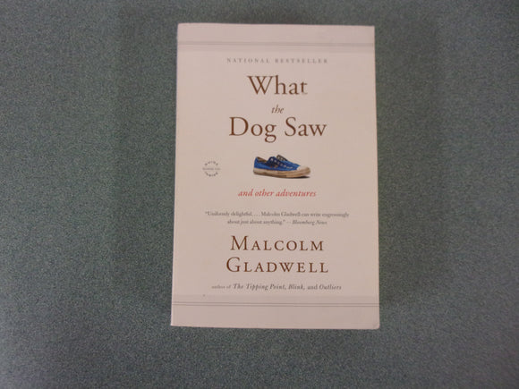 What the Dog Saw: And Other Adventures by Malcolm Gladwell (Trade Paperback)
