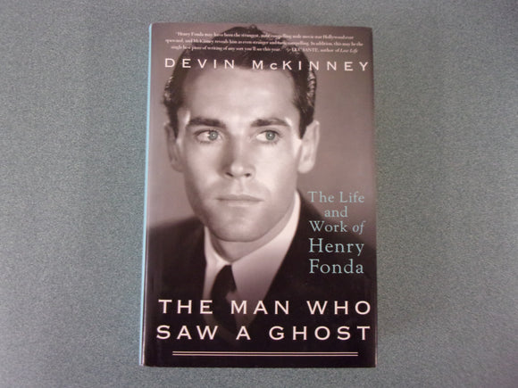 The Man Who Saw a Ghost: The Life and Work of Henry Fonda by Devin McKinney (HC/DJ)