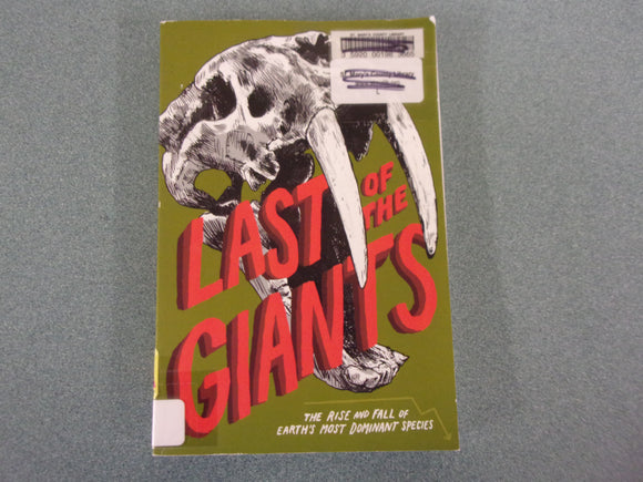 Last of the Giants: The Rise and Fall of Earth's Most Dominant Species by Jeff Campbell ( Ex-Library Paperback)