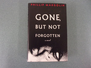 Gone, But Not Forgotten by Phillip Margolin (HC/DJ)