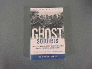 Ghost Soldiers: The Forgotten Epic Story of World War II's Most Dramatic Mission by Hampton Sides (Ex-Library HC/DJ)