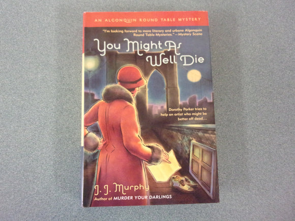 You Might As Well Die: An Algonquin Round Table Mystery  by J.J. Murphy (HC/DJ)