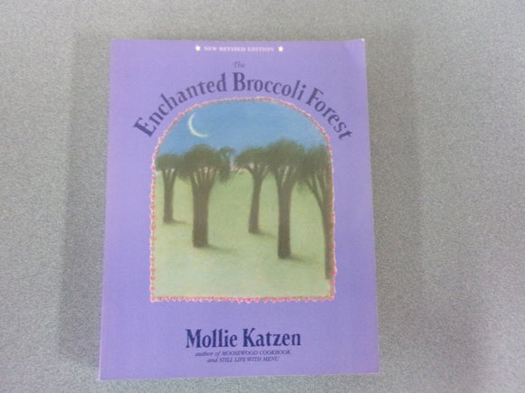 The Enchanted Broccoli Forest and Other Timeless Delicacies  by Mollie Katzen (Paperback)