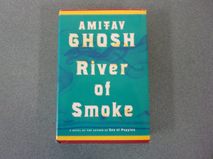 River of Smoke: Ibis, Book 2 by Amitav Ghosh (HC/DJ)
