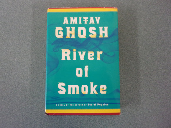 River of Smoke: Ibis, Book 2 by Amitav Ghosh (HC/DJ)