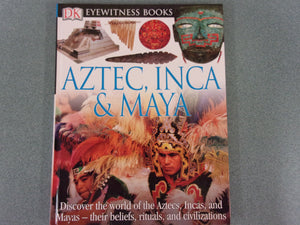 DK Eyewitness Books: Aztec, Inca & Maya (HC)