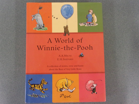 A World of Winnie-the-Pooh: A Collection of Stories, Verse, and Hums About the Bear of Very Little Brain by A.A. Milne (HC)