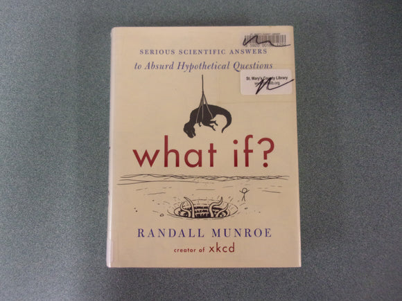 What If?: Serious Scientific Answers to Absurd Hypothetical Questions by Randall Munroe (HC/DJ)