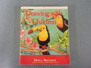 Drawing With Children: A Creative Method for Adult Beginners, Too by Mona Brookes (Paperback)