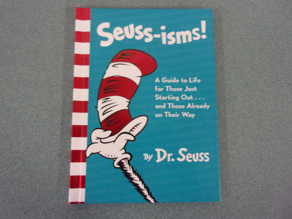 Seuss-isms! A Guide to Life for Those Just Starting Out...and Those Already on Their Way by Dr. Seuss (HC) Like New!