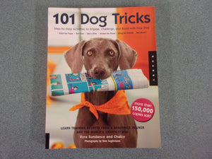 101 Dog Tricks: Step by Step Activities to Engage, Challenge, and Bond with Your Dog by Kyra Sundance and Chalcy (Paperback)