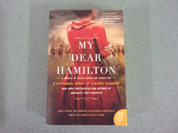 My Dear Hamilton: A Novel of Eliza Schuyler Hamilton by Stephanie Dray and Laura Kamoie (HC/DJ)