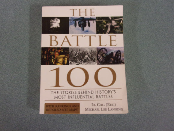 The Battle 100: The Stories Behind History's Most Influential Battles by Michael Lee Lanning(Paperback)