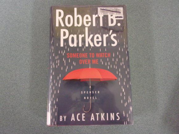 Robert B. Parker's Someone to Watch Over Me: Spenser, Book 49 by Ace Atkins (Ex-Library HC/DJ)