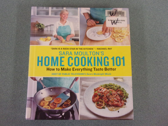 Sara Moulton's Home Cooking 101: How to Make Everything Taste Better by Sara Moulton (Ex-Library HC)