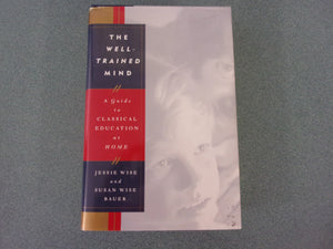 The Well-Trained Mind: A Guide to Classical Education at Home, 4th Edition by Jessie Wise and Susan Wise Bauer (HC/DJ) *Spine showing some cosmetic damage.