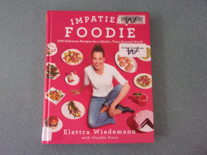 Impatient Foodie: 100 Delicious Recipes for a Hectic, Time-Starved World by Elettra Wiedemann (Ex-Library HC)