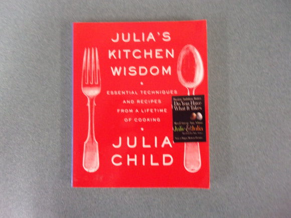Julia's Kitchen Wisdom: Essential Techniques and Recipes from a Lifetime of Cooking by Julia Child