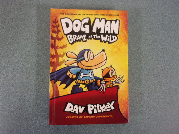 Dog Man: Brawl of the Wild by Dav Pilkey (HC) *This copy showing some wear.*