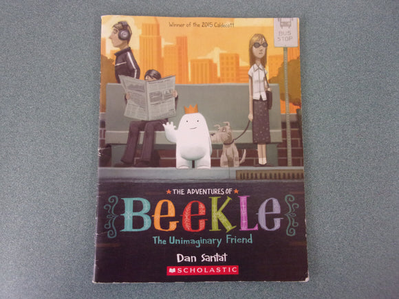 The Adventures of Beekle: The Unimaginary Friend by Dan Santat (Paperback)