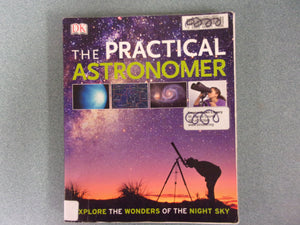 The Practical Astronomer: Explore the Wonders of the Night Sky by Will Gater, DK (Paperback)