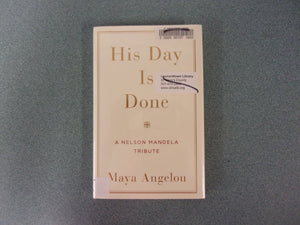 His Day Is Done: A Nelson Mandela Tribute by Maya Angelou  (Ex-Library HC/DJ)