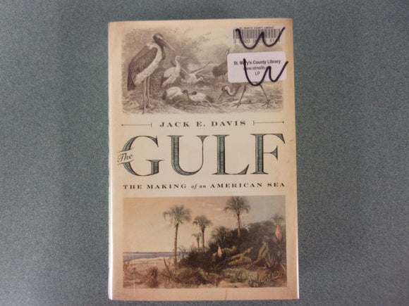 The Gulf: The Making of An American Sea by Jack E. Davis (Paperback) *This copy not Ex-Library as pictured.