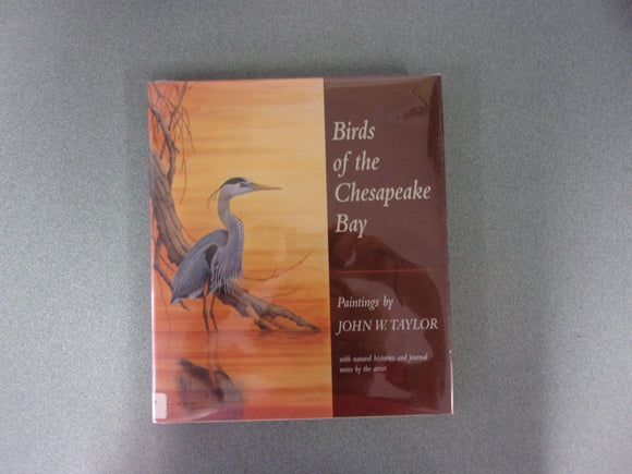 Birds of the Chesapeake Bay: Paintings by John W. Taylor, with Natural Histories and Journal Notes by the Artist by John W. Taylor (HC/DJ)**This copy contains an inscription on the front flyleaf.