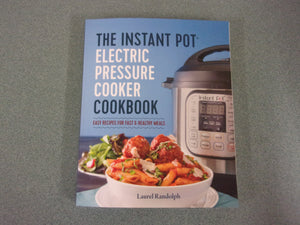 The Instant Pot Electric Pressure Cooker Cookbook: Easy Recipes for Fast & Healthy Meals by Laurel Randolph (Ex-Library Paperback)