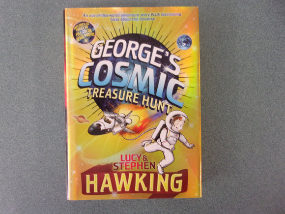 George's Cosmic Treasure Hunt: George's Secret Key, Book 2 by Lucy Hawking & Stephen Hawking (Trade Paperback)