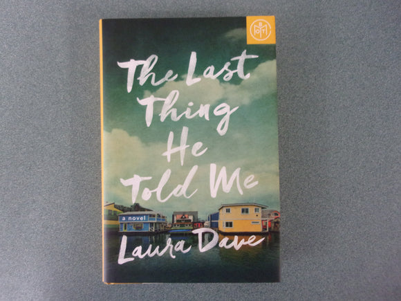 The Last Thing He Told Me: A Novel by Laura Dave (Trade Paperback)