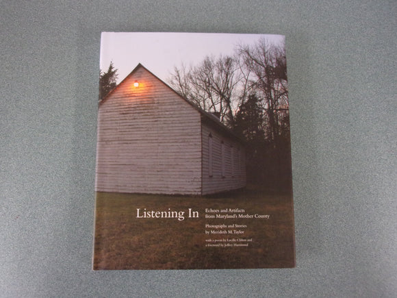 Listening In: Echoes and Artifacts from Maryland's Mother County by Meredith Taylor (HC)