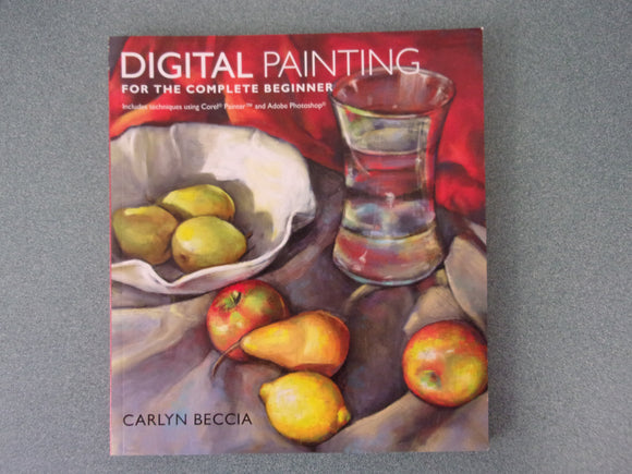 Digital Painting for the Complete Beginner by Carlyn Beccia (Paperback)