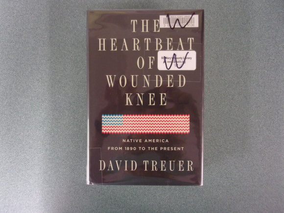 The Heartbeat of Wounded Knee: Native America from 1890 to the Present by David Treuer (HC/DJ)