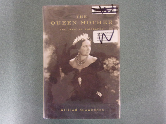 The Queen Mother: The Official Biography by William Shawcross (HC/DJ) *This copy not Ex-Library as pictured.