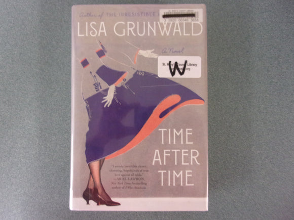 Time After Time: A Novel by Lisa Grunwald (Ex-Library HC/DJ)